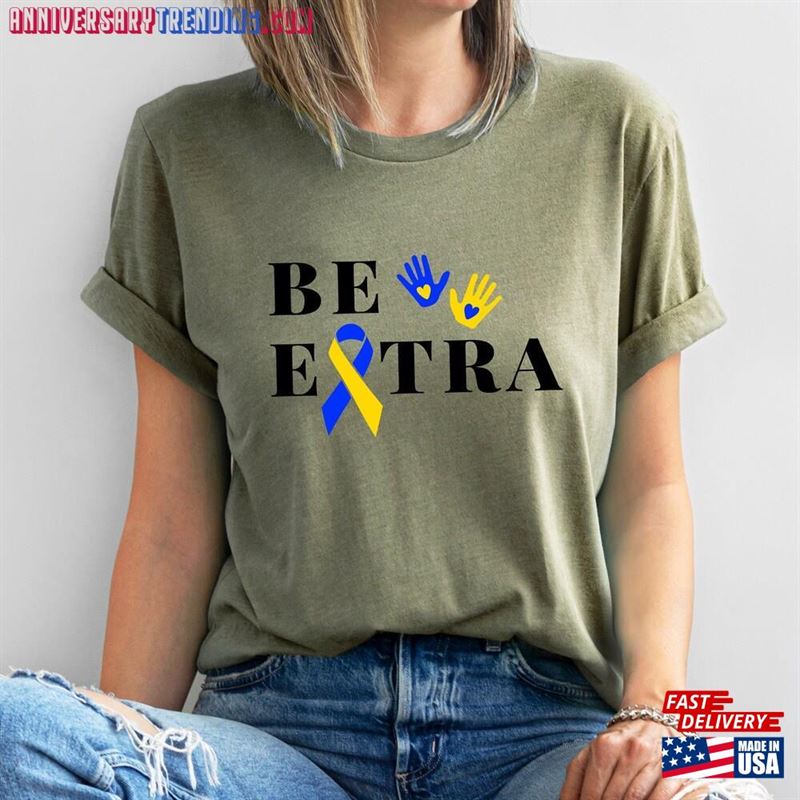 Be Extra T21 Down Syndrome Shirt Tee Awareness Sweatshirt T-Shirt – Bipubunny Store