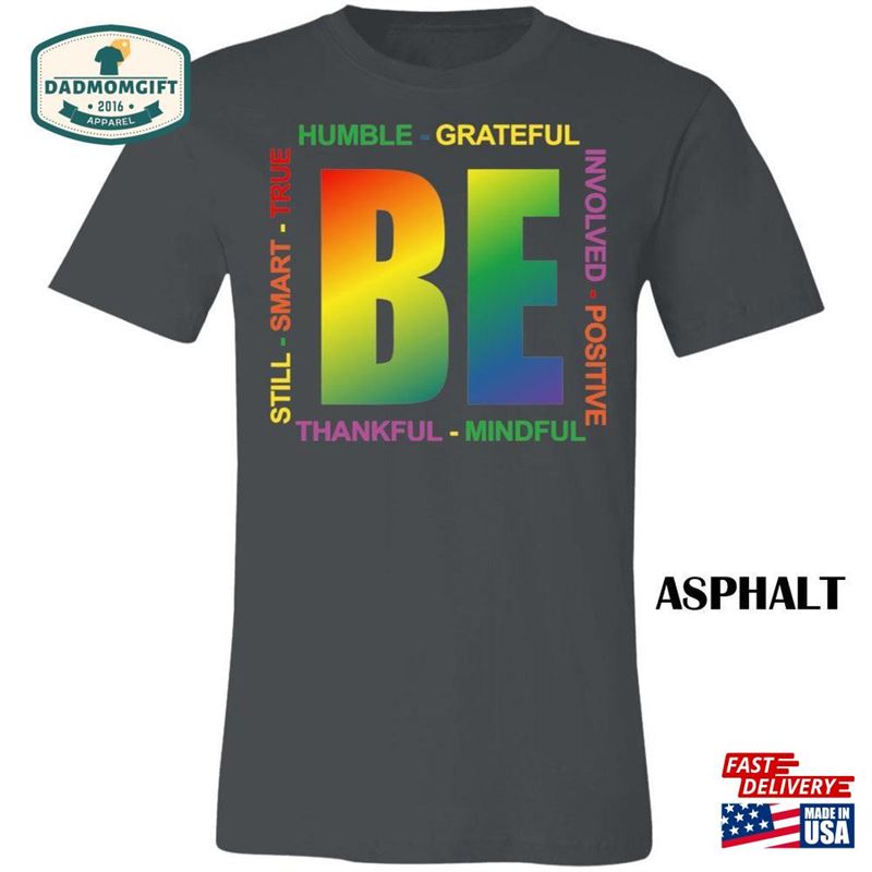 Be Humble Grateful Smart Lgbtq Short Sleeve Unisex T-Shirt Classic Sweatshirt