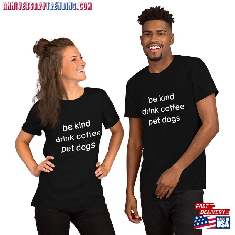 Be Kind Drink Coffee Pet Dogs Unisex Short Sleeved Dark T Shirt Classic Hoodie – Bipubunny Store