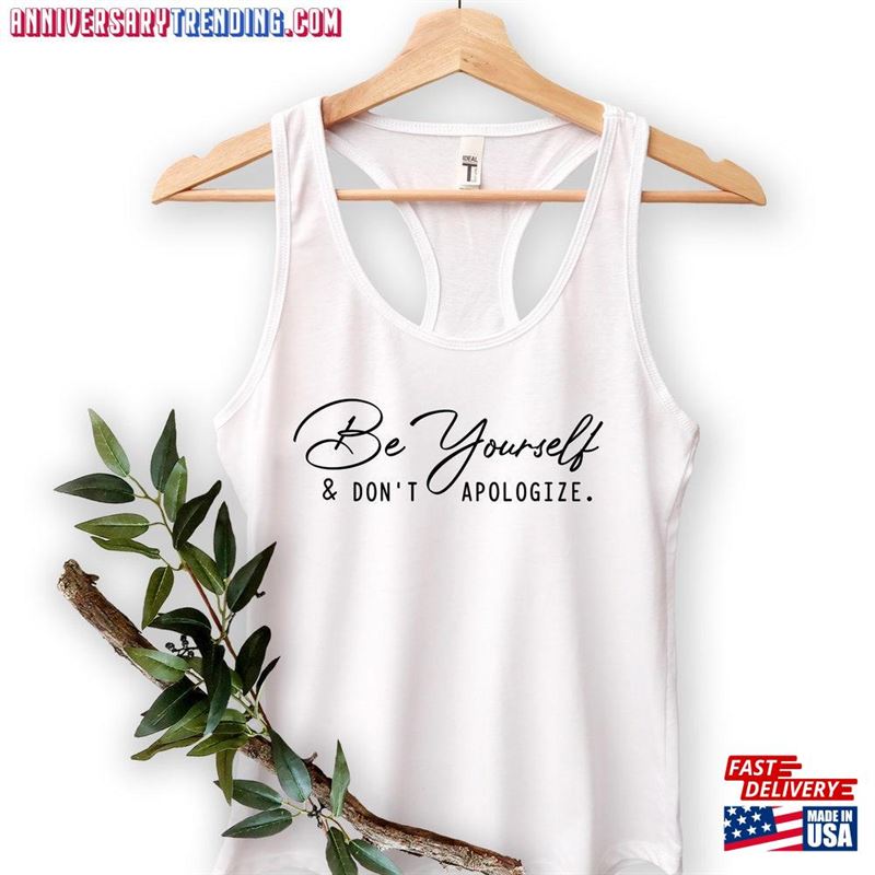 Be Yourself Don’t Apologize Tank Top Inspirational Message Sweatshirt T-Shirt -Bipubunny Store