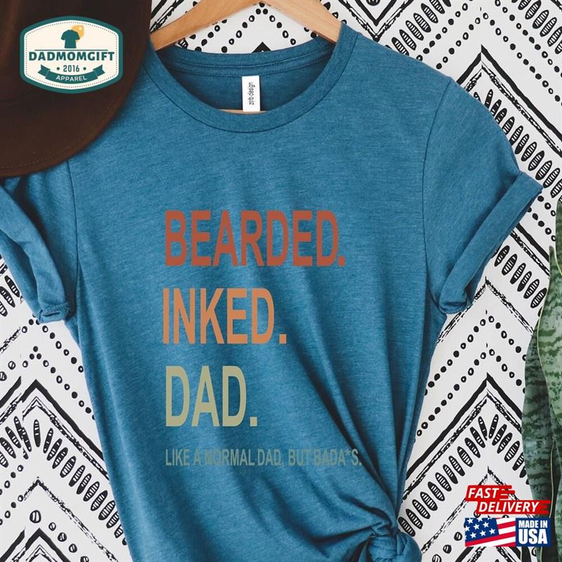 Bearded Inked Dad Like A Normal But Badass Father Quotes Shirts With Beard Sweatshirt T-Shirt