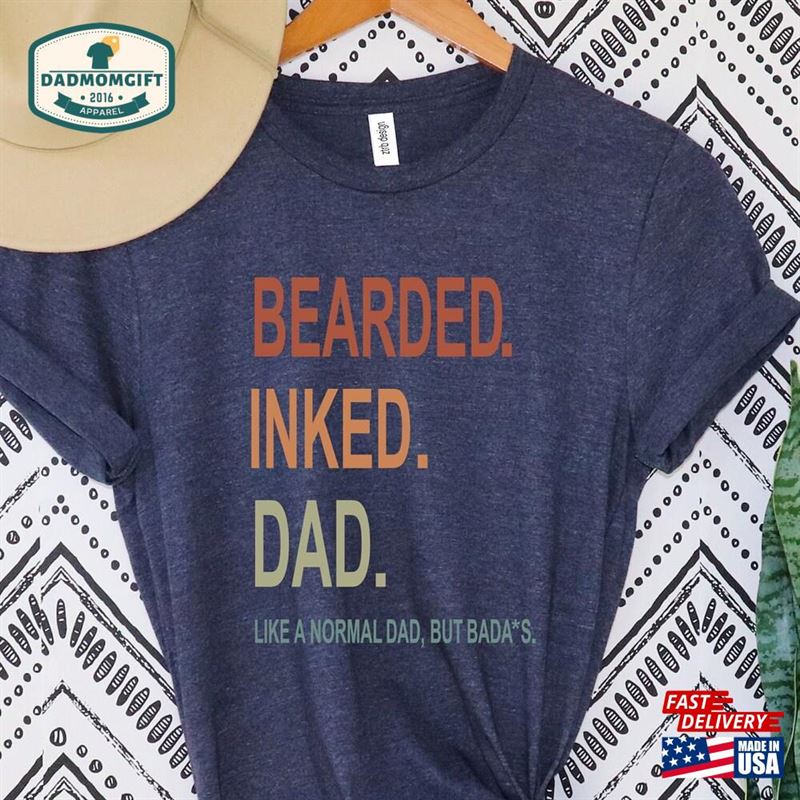 Bearded Inked Dad Like A Normal But Badass Father Quotes Shirts With Beard Sweatshirt T-Shirt