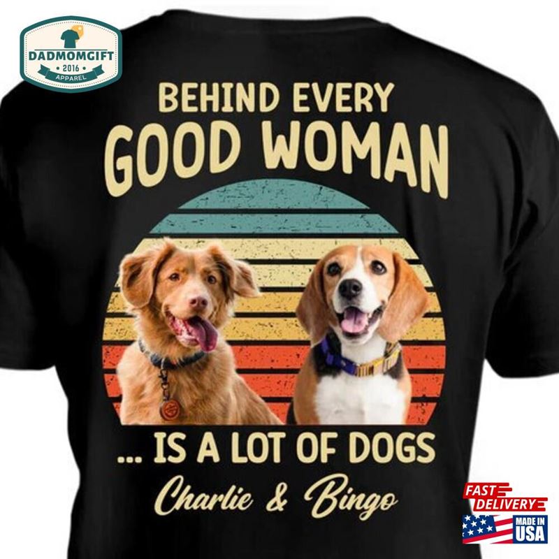 Behind Good Woman Man Personalized Custom Photo Dog Cat Backside Shirt T-Shirt Sweatshirt