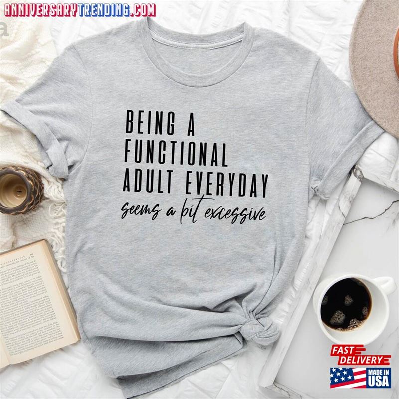 Being A Functional Adult Everyday Seems Bit Excessive Shirt Day Drinking Adulting Hoodie Classic -Bipubunny Store