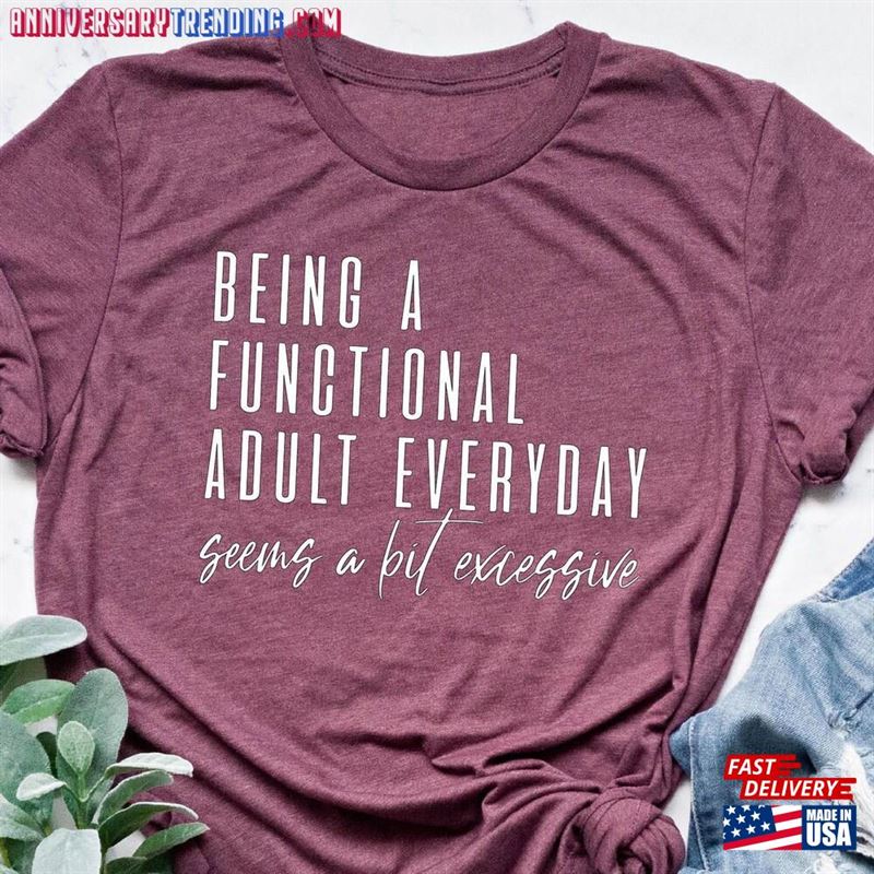 Being A Functional Adult Everyday Seems Bit Excessive Shirt Day Drinking Adulting Hoodie Classic -Bipubunny Store