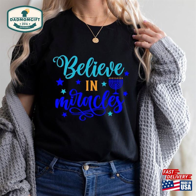 Believe In Miracles Shirt Hanukkah Happy Gift Unisex Classic