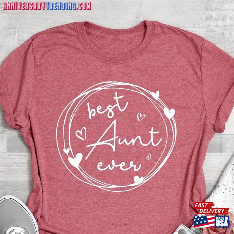 Best Aunt Ever Shirt Funny Family Shirts Birthday Gift Classic T-Shirt – Bipubunny Store