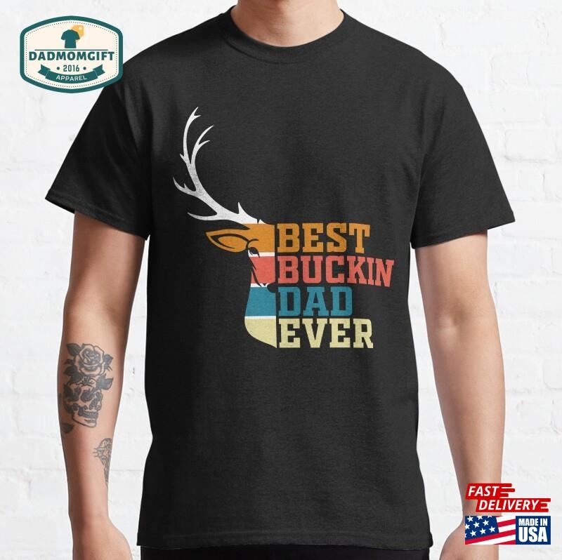 Best Buckin Dad Ever T-Shirt Hoodie Sweatshirt