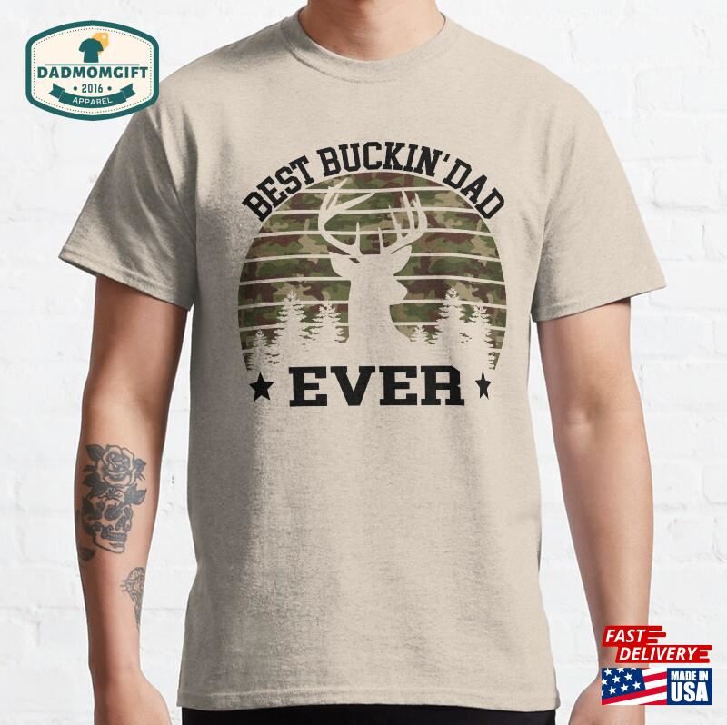 Best Buckin’dad Ever T-Shirt Sweatshirt Classic