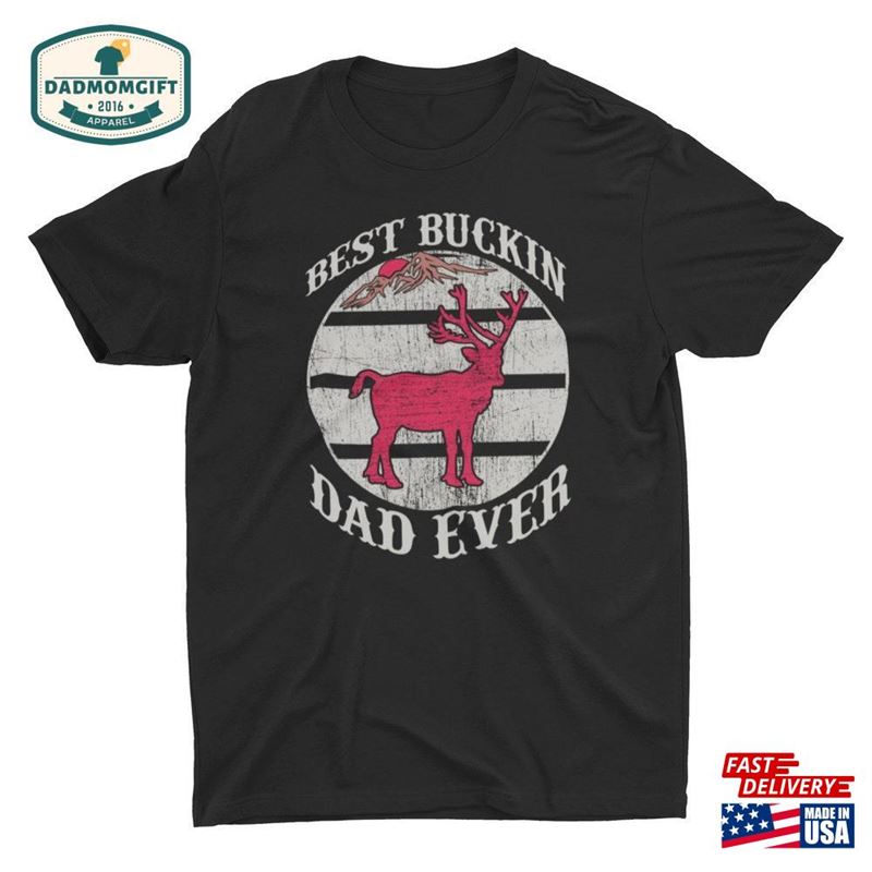 Best Bucking Dad Ever Fathers Day Unisex T-Shirt Hoodie