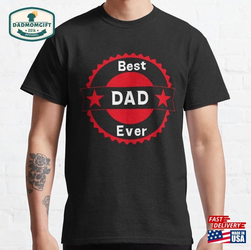 Best Dad Ever Father’s Day T-Shirt Classic