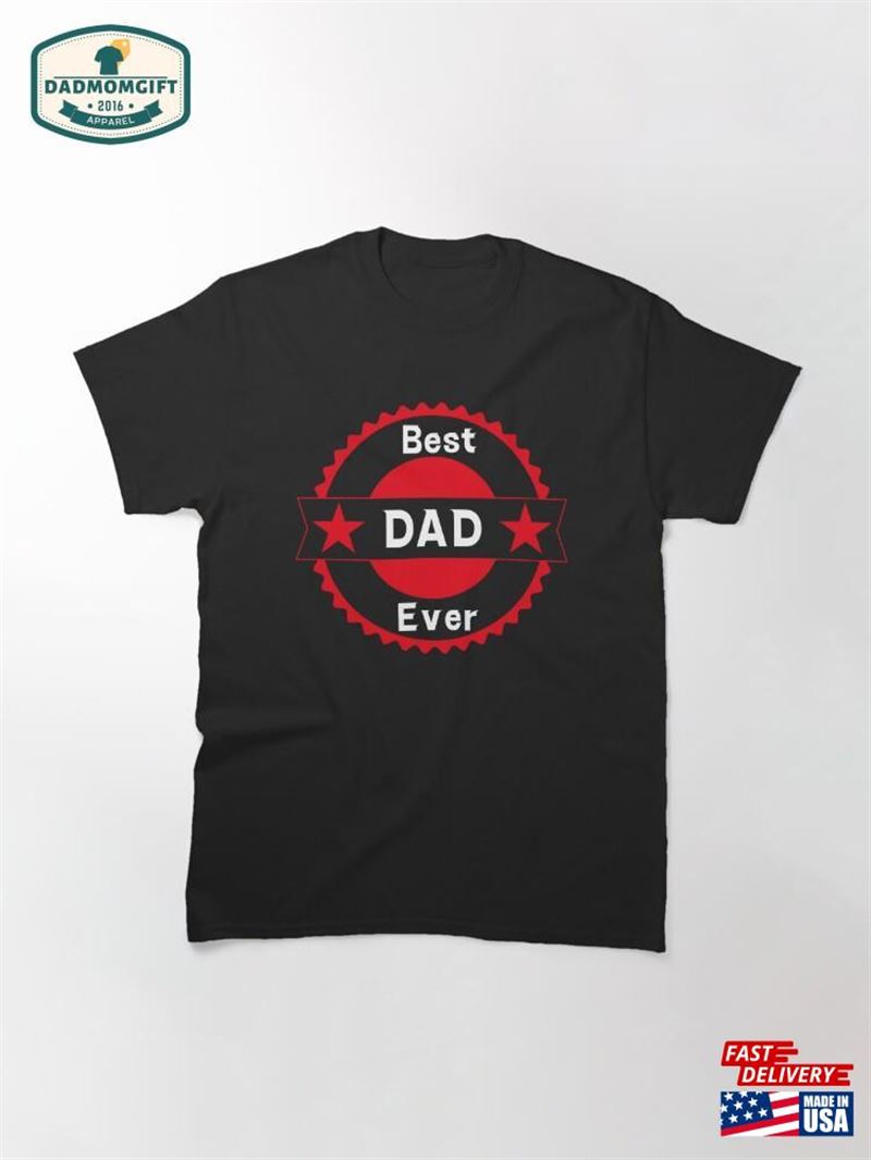 Best Dad Ever Father’s Day T-Shirt Classic