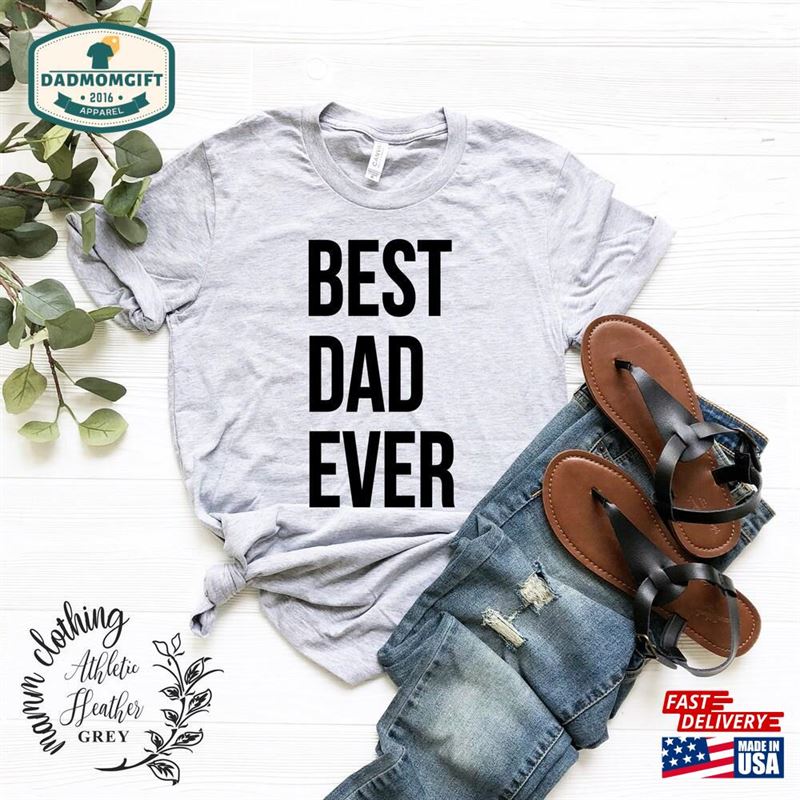 Best Dad Ever Shirt Father Unisex Classic