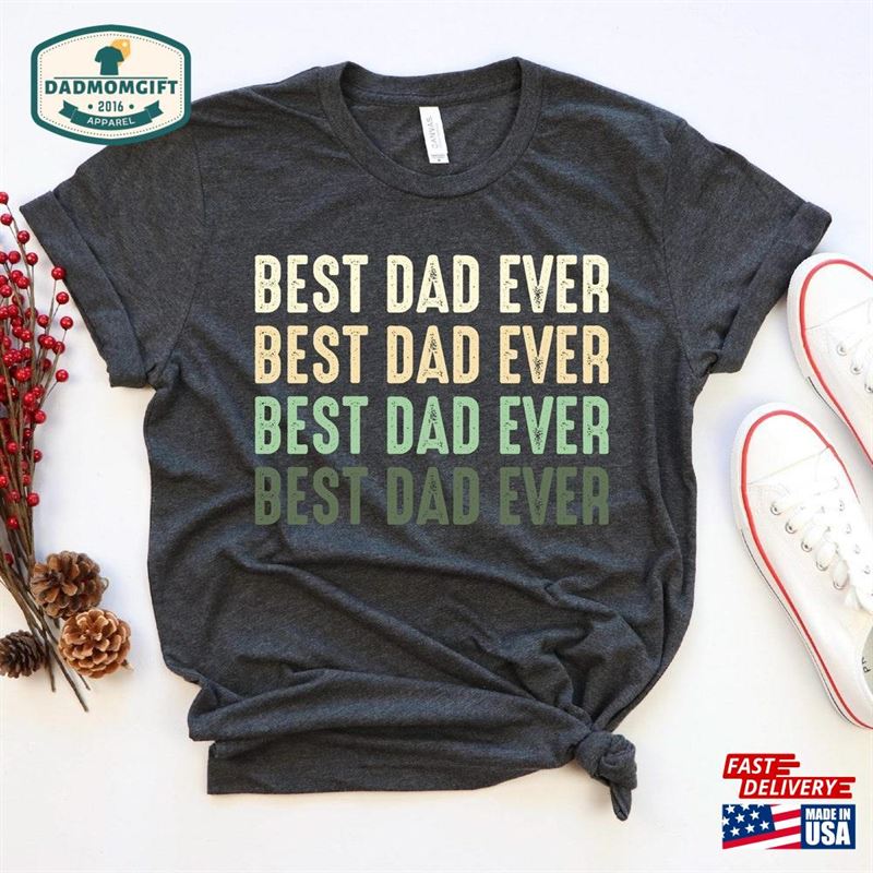 Best Dad Ever Shirt For Men Sweatshirt Classic