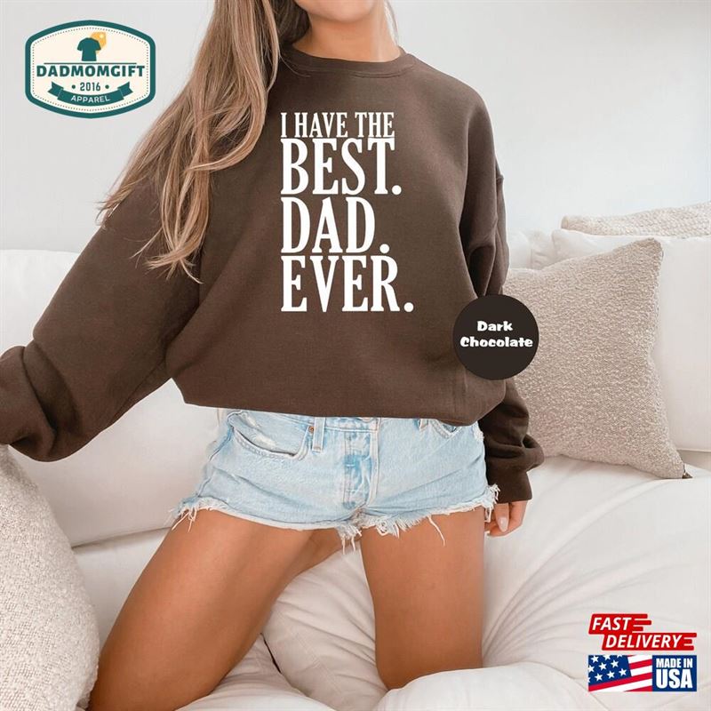 Best Dad Ever Shirt I Have Baby T-Shirt Father Son Matching Kids Outfit Hoodie Unisex