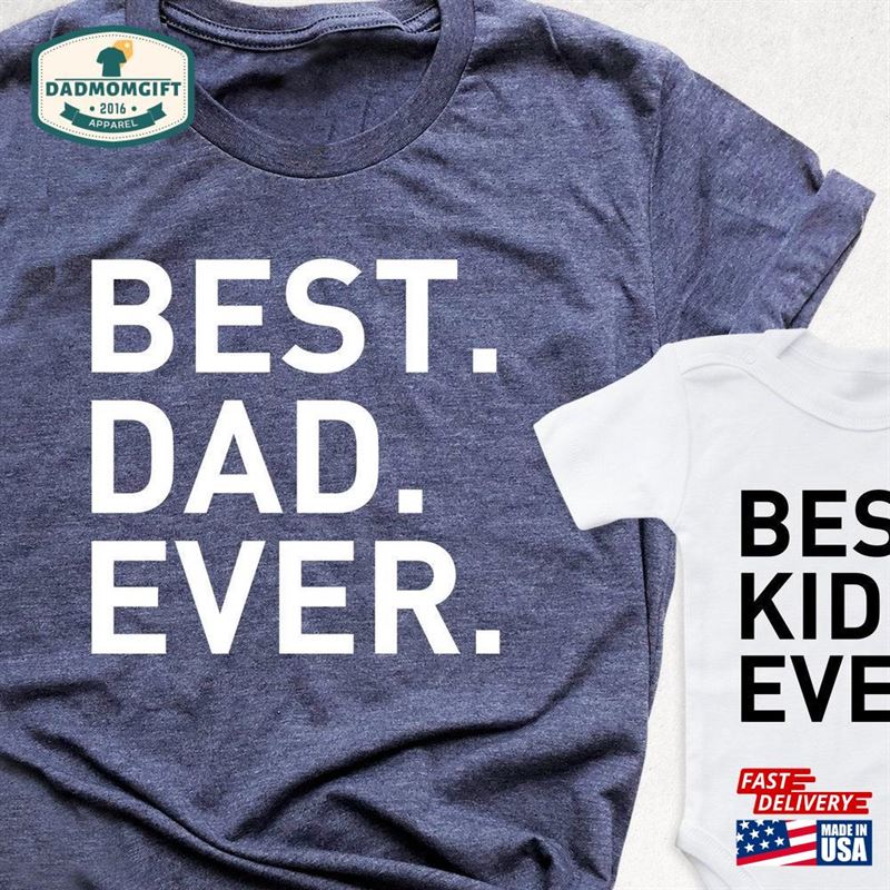 Best Dad Ever Shirt Kid Matching Son Unisex T-Shirt