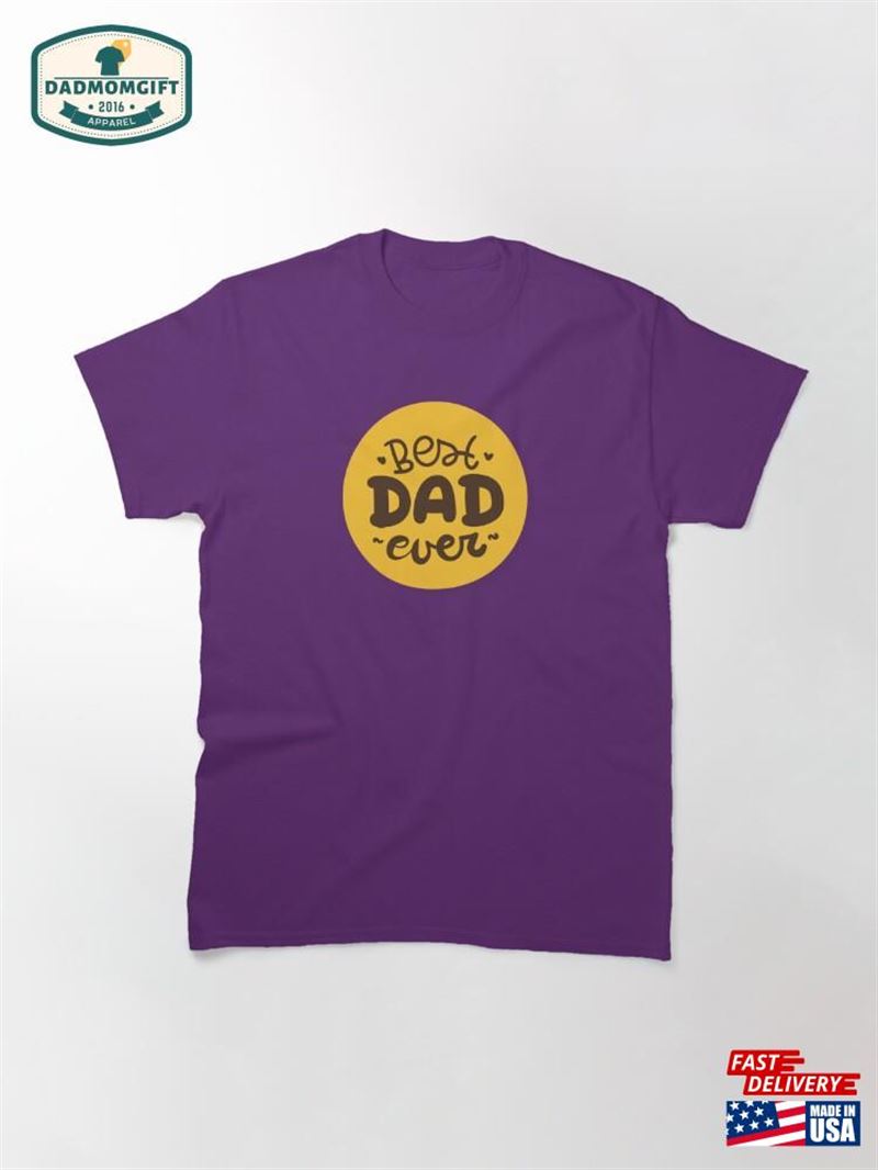 Best Dad Ever Shirt T-Shirt Daddy Classic