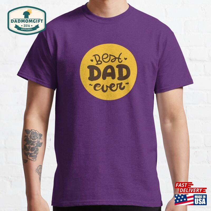 Best Dad Ever Shirt T-Shirt Daddy Classic