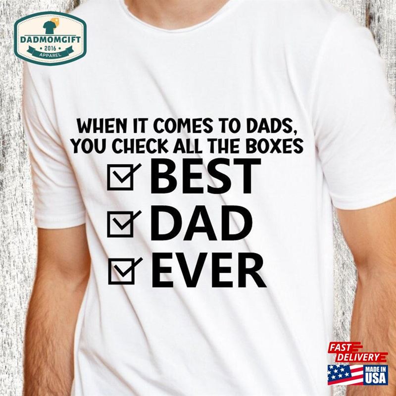 Best Dad Ever Shirt When It Comes To Dads You Check All The Boxes T-Shirt Hoodie