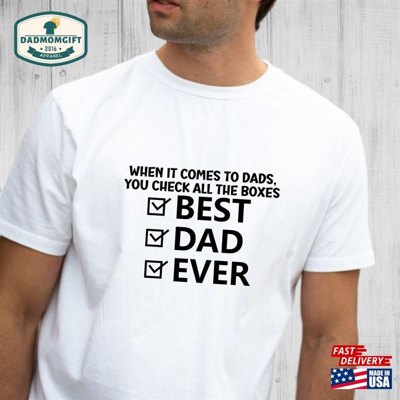 Best Dad Ever Shirt When It Comes To Dads You Check All The Boxes T-Shirt Hoodie