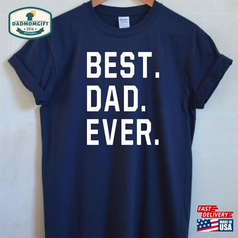 Best Dad Ever Unisex T-Shirt Birthday Hoodie