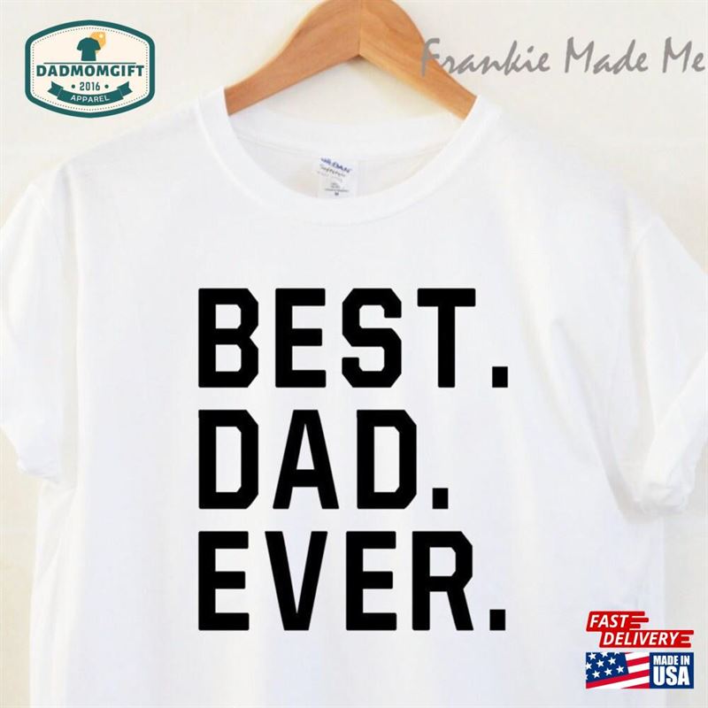 Best Dad Ever Unisex T-Shirt Birthday Hoodie