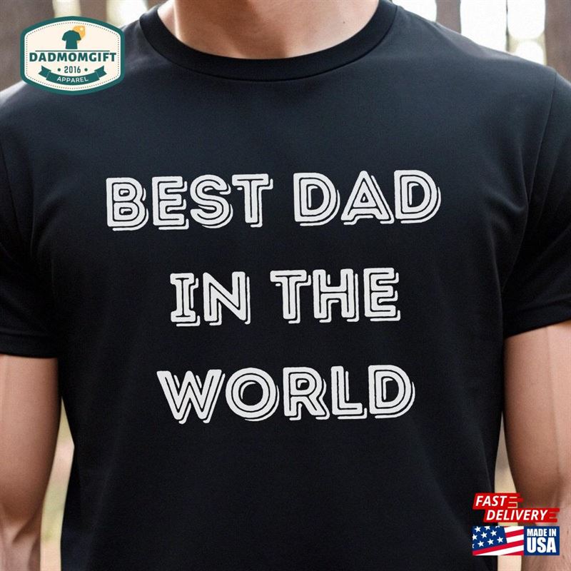 Best Dad In The World T-Shirt Shirt Gift Father Unisex Hoodie