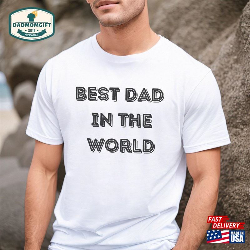 Best Dad In The World T-Shirt Shirt Gift Father Unisex Hoodie