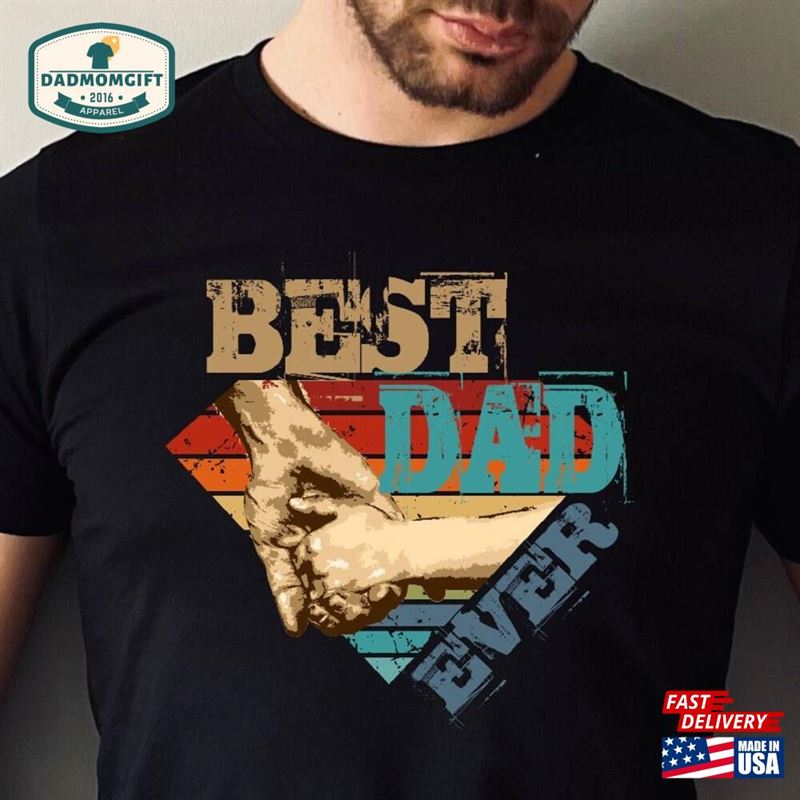 Best Ever Dad Shirt Fathers Day Gift Gifts For Classic Unisex