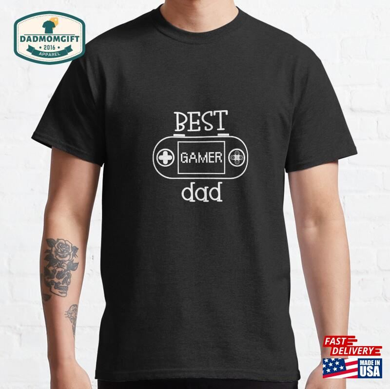 Best Gamer Dad Classic T-Shirt Hoodie