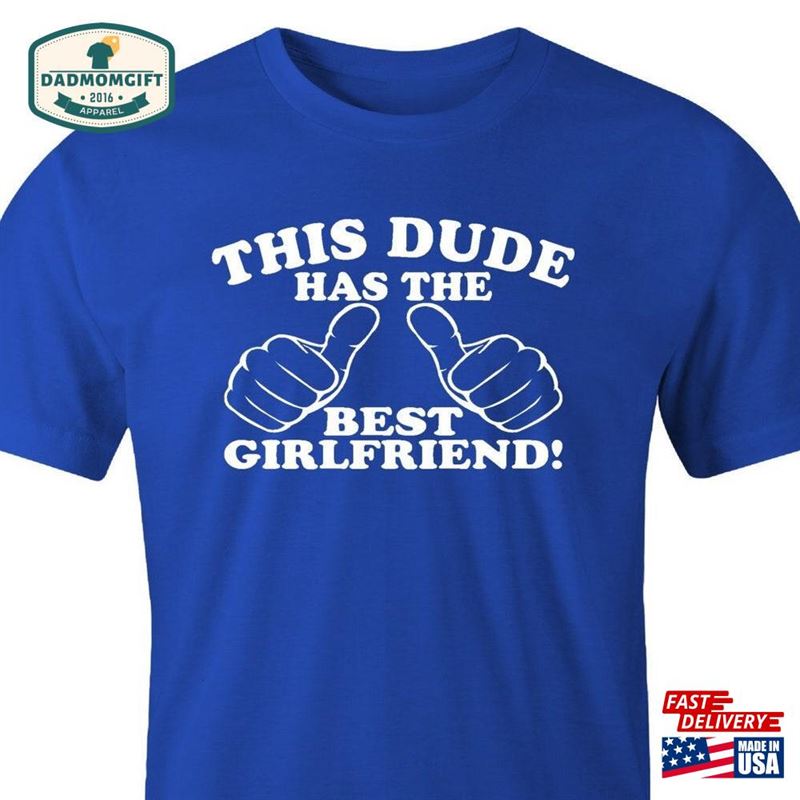 Best Girlfriend Shirt From Boyfriend Gift For This Dude Has The T-Shirt Sweatshirt