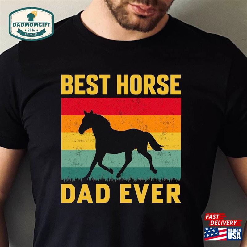 Best Horse Dad Ever Shirt Funny T-Shirt Fathers Day Gift Tee Unisex