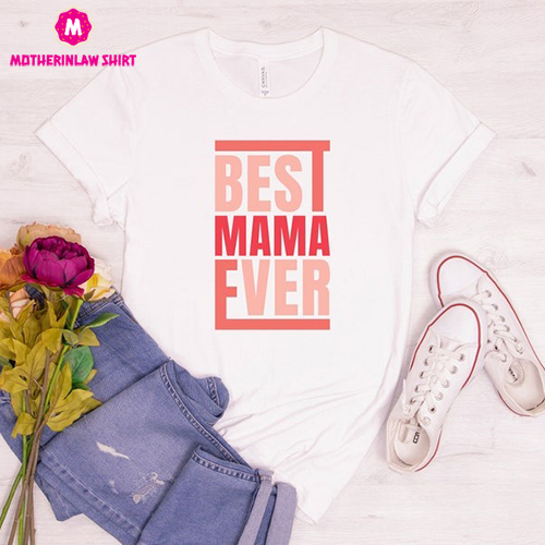 Best Mama Ever Shirt, Mothers Day Shirt, Retro Mama Shirt, New Mommy Shirt, Mothers Day Gift, First Mothers Day Shirt, Cool Mom Shirt