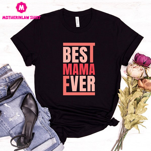 Best Mama Ever Shirt, Mothers Day Shirt, Retro Mama Shirt, New Mommy Shirt, Mothers Day Gift, First Mothers Day Shirt, Cool Mom Shirt