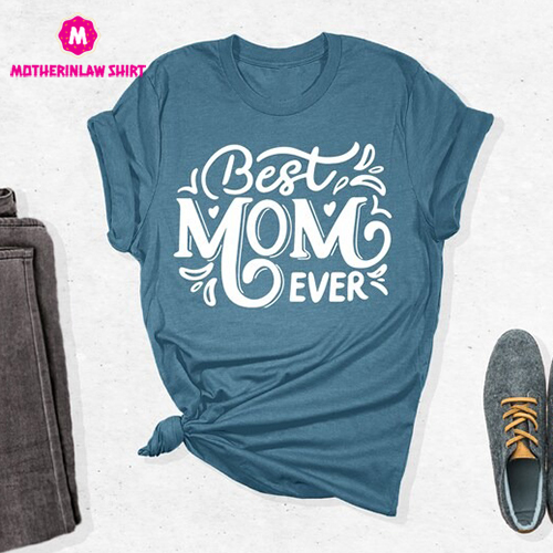 Best Mom Ever Shirt, Best Mom Shirt, Mom Life Shirt, Mom Shirt, Mama Shirt, Mother’s Day Shirt, Mother’s Day Gift, Gift For Mom