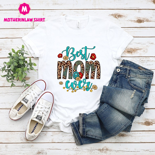 Best Mom Ever Shirt, Best Mom T Shirt, Mothers Day Shirt, Best Mother Ever, Mothers Day Gift, Cute Mom Shirt, Leopard Print Mom Tee