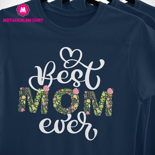 Best Mom Ever Shirt, Flower Best Mom Shirt Sweatshirt, Cute Mom T-Shirt, Best Mom Ever Sweatshirt, Cute Mother’s Day Gift, Gift For Mom