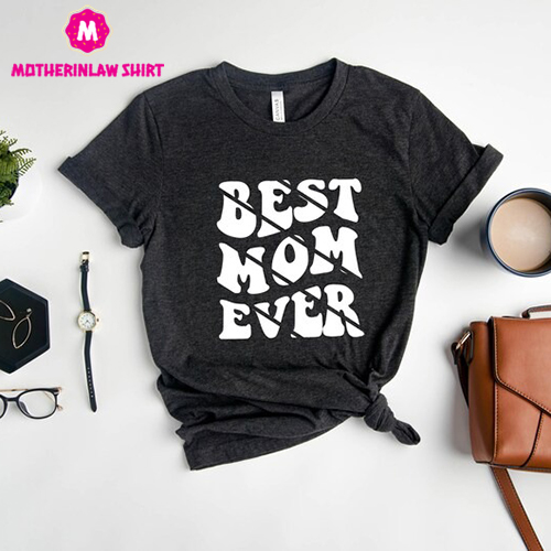 Best Mom Ever Shirt, Mama Sweatshirt, Mother’s Day Shirt, Mom T-shirt, Mommy Sweat, Best Mom Tee, New Mom Tee