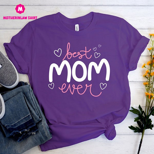 Best Mom Ever Shirt, Mom Shirt, Best Mom Shirt, Gift for Mom, Gift for Her, Mothers Day, Wife Shirt