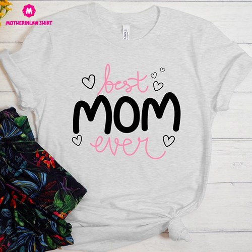 Best Mom Ever Shirt, Mom Shirt, Best Mom Shirt, Gift for Mom, Gift for Her, Mothers Day, Wife Shirt