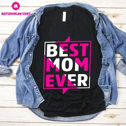 Best Mom Ever Shirt, Mom Shirt, Best Mom Shirt, Gift for Mom, Gift for Her, Mothers Day, Wife Shirt, Gift for Her, Best Mom Ever