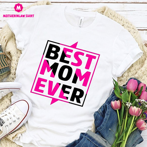 Best Mom Ever Shirt, Mom Shirt, Best Mom Shirt, Gift for Mom, Gift for Her, Mothers Day, Wife Shirt, Gift for Her, Best Mom Ever