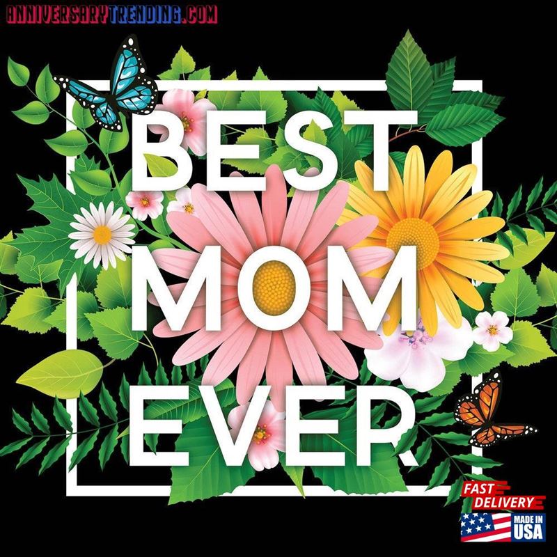 Best Mom Ever Shirt Mothers Day Gift Spring Flowers Unisex Sweatshirt -Bipubunny Store