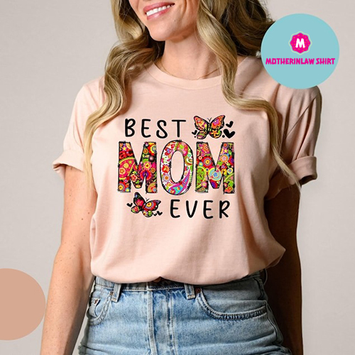 Best Mom Ever Shirt, Mother’s Day Shirt, Gift for Mom, Best Mom Shirt, Mothers Day Gift, New Mom Tshirt, Funny Mom Shirt, Mom Sweatshirt