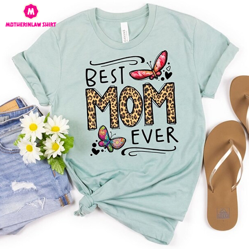 Best Mom Ever Shirt – Mothers Day Shirt, Mama Shirt, Funny Mom Shirt, Gift for Wife, Mama Shirt, First Mother’s Day