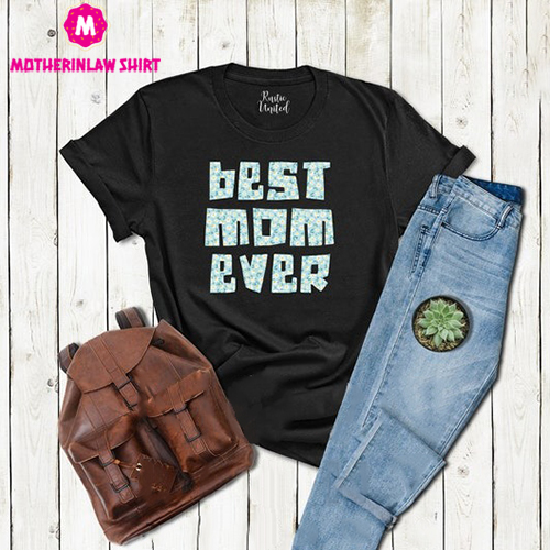 Best Mom Ever Shirt,Mom Gift,Mothers Day Shirt,Best Mama Shirt,Mom Birthday Gift,Mom Life Shirt,Cute Mom Shirt,New Mom T-Shirt,Best Mom Tee