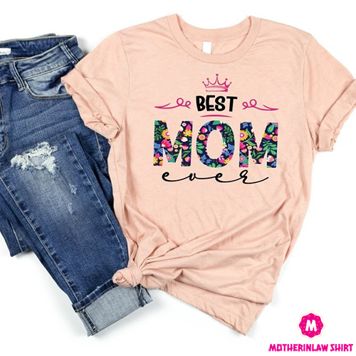 Best Mom Shirt, Mom Life Shirt, Motherhood T-Shirt, Mothers Day Gift, Mom T-Shirt, Floral Mom Shirt, Mother’s Day Shirt, Mama Gift, Mom Tees