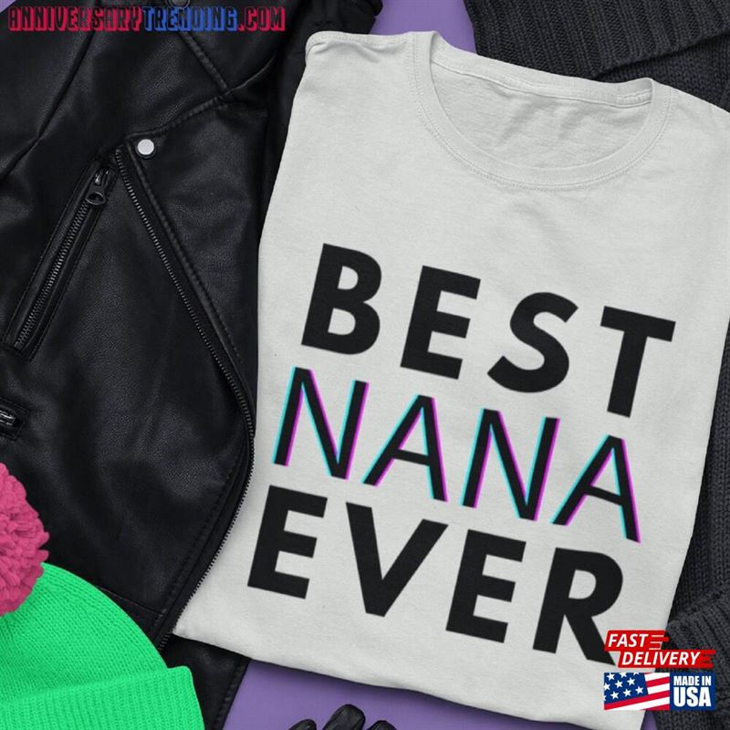 Best Nana Ever Tshirt Grandma Shirt Unisex T-Shirt -Bipubunny Store