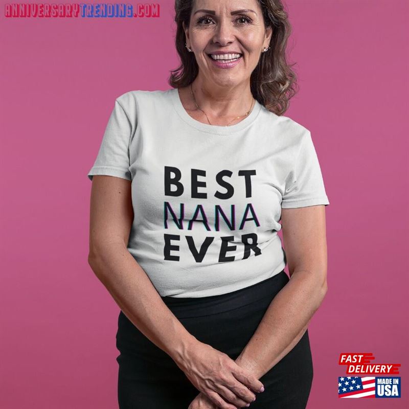 Best Nana Ever Tshirt Grandma Shirt Unisex T-Shirt -Bipubunny Store