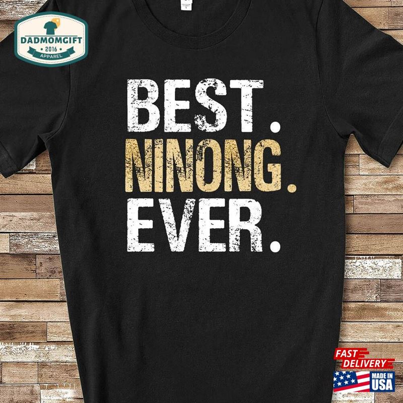 Best Ninong Ever Shirt For Filipino Godfather From Philippines Unique Birthday Fathers Day Christmas Gifts Sweatshirt T-Shirt